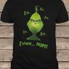Grinch Ew People t shirt