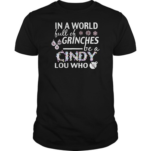 In a world full of grinches be a cindy lou who t shirt - teehonesty