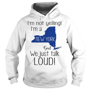 I’m not yelling I’m a New York girl We just talk loud hoodie