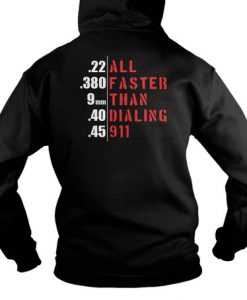 All faster than dialing 911 hoodie