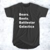 Bears Beets Battlestar Galactica t shirt