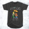 Bert and Ernie in a world where you can be anything be the kind t shirt