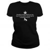 Cannabis overdose deaths are now equal to the number of people gored to death by unicorns t shirt