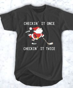 Checkin It Once Checkin It Twice Hockey Santa t shirt