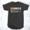 Define Druncle like a normal uncle only drunker t shirt