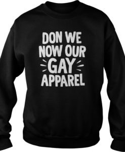 Don we now our gay apparel sweatshirt