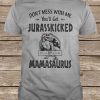 Don't Mess With Me You'll Get Jurasskicked By Grandma Saurus t shirt
