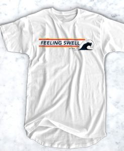 Feeling Swell Est.2015 t shirt