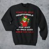 Grinch I can’t be held responsible for what my face does when you sweatshirt