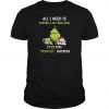 Grinch all i need is coffee & my bulldog it is too peopley outside t shirt