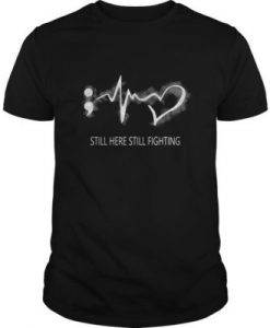 Heartbeat - Still Here Still Fighting t shirt