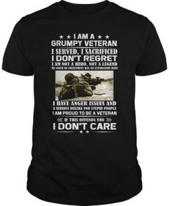 I Am A Grumpy Veteran I Served I Sacrificed I Don't Regret t shirt