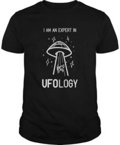 I Am An Expert In UFOlogy t shirt