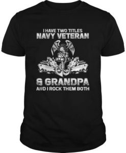 I Have Two Titles Navy Veteran And Grandpa t shirt