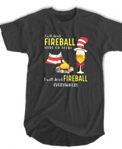 I Will Drink Fireball t shirt