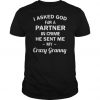 I asked God for a partner in crime he sent me my crazy granny t shirt
