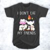 I don't eat my friends animals t shirt