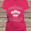 I'm A Coffeeholic t shirt