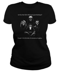 Is this the Sith life is it just fantasy t shirt