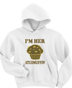 I’m her studmuffin hoodie