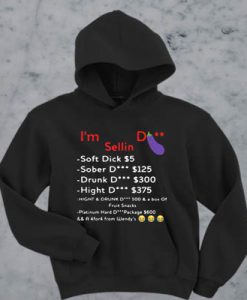I’m selling dick Soft dick $5 sober dick $125 drunk dick $300 hoodie