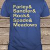 Jonah Hill Farley & Sandler & Rock & Spade & Meadows t shirt