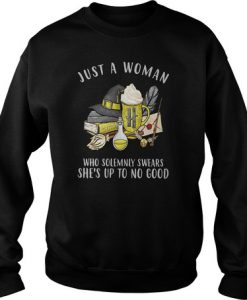 Just a woman who solemnly swears she's up to no good Hufflepuff sweatshirt