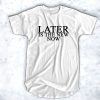 Later Is The New Now t shirt