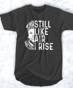 Maya Angelou still like air i rise t shirt