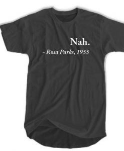 Nah Rosa Parks 1955 t shirt