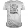 Nurses are not the kind of person you should put on speakerphone t shirt