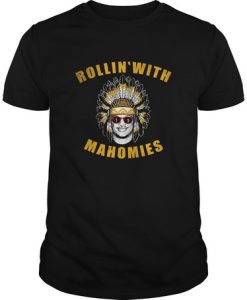 Rollin' With Mahomies t shirt