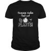 Romaine Calm And Eat Plants t shirt