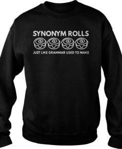 Synonym Rolls Just Like Grammar Used Make sweatshirt