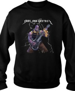 Thanos seek and destroy sweatshirt