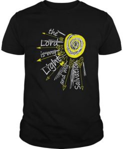 The Lord Is My Light And My Salvation t shirt