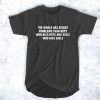 The World has Bigger Problems Than Boys t shirt