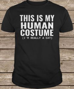 This Is My Human Costume I'm Really A Cat t shirt