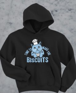 Time to make the biscuits hoodie
