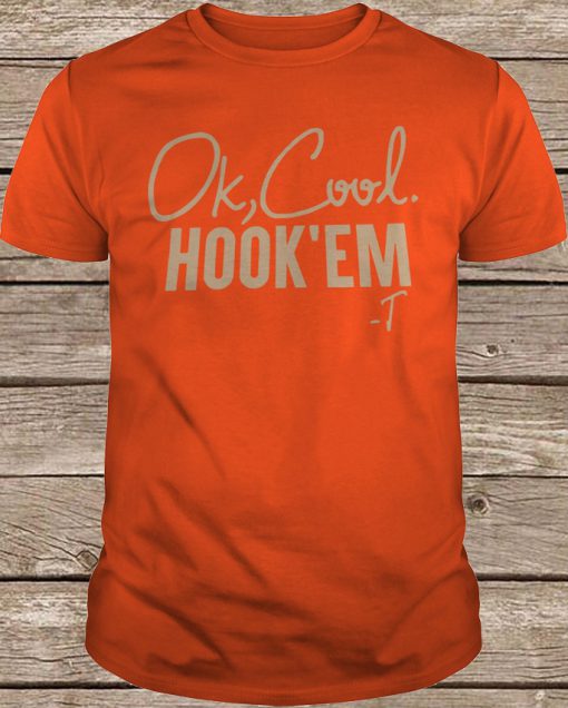 Tom Herman’s Wife Ok Cool Hook Em t shirt