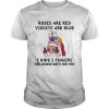 Unicorn - Roses Are Red Violets Are Blue t shirt