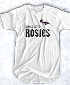 Whole Lotta Rosies t shirt