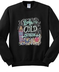 Baby it’s cold outside sweatshirt