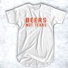 Beers Not Tears t shirt