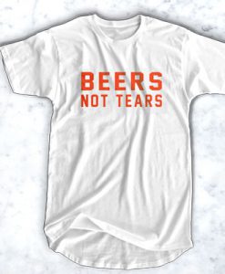 Beers Not Tears t shirt