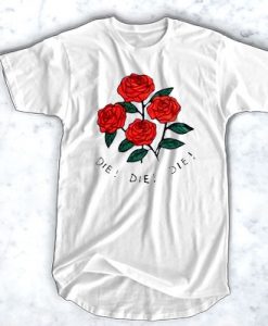 Die Die Die Rose t shirt