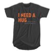 For Bikers I Need A Hug t shirt