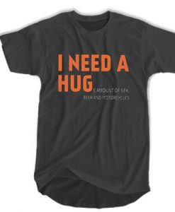 For Bikers I Need A Hug t shirt