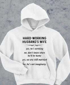 Hard Working Husband’s Wife Yes He’s Working hoodie