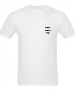 Have a nice day T-shirt